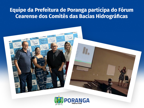 Equipe da Prefeitura de Poranga participa do Fórum Cearense dos Comitês das Bacias Hidrográficas